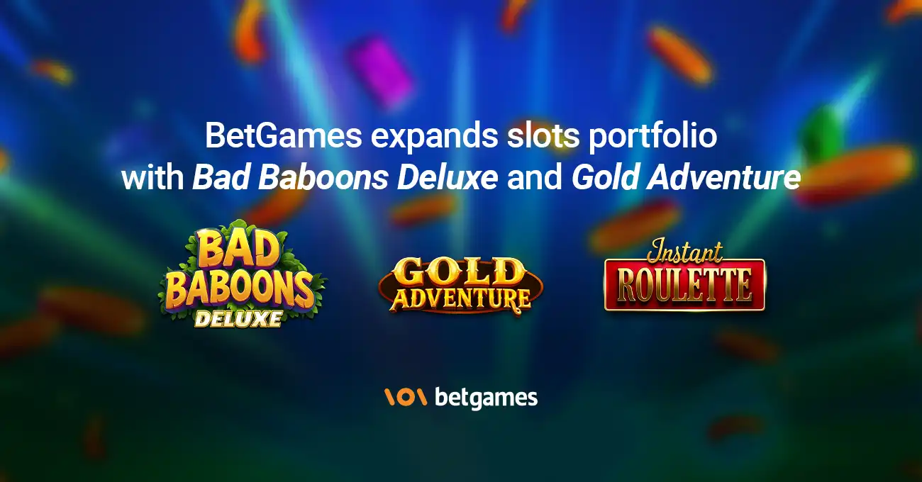 BetGames launches "Bad Baboons Deluxe" and "Gold Adventure," continuing to expand the slot matrix.