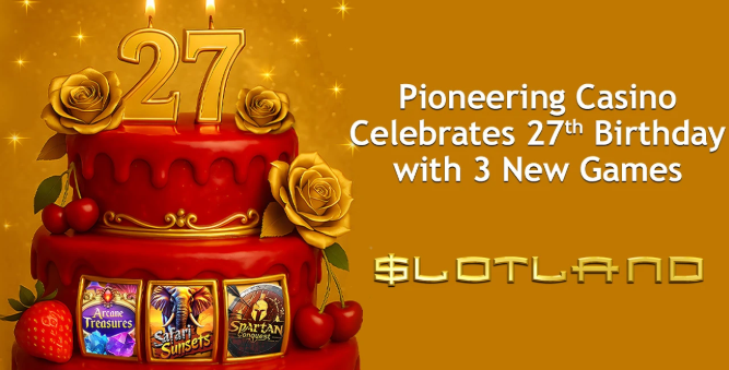 Slotland Celebrates 27th Anniversary with Launch of Three Exclusive Slot Games