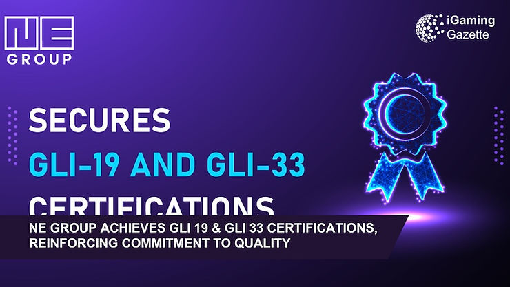 NE Group Achieves GLI 19 & GLI 33 Certifications, Reinforcing Commitment To Quality